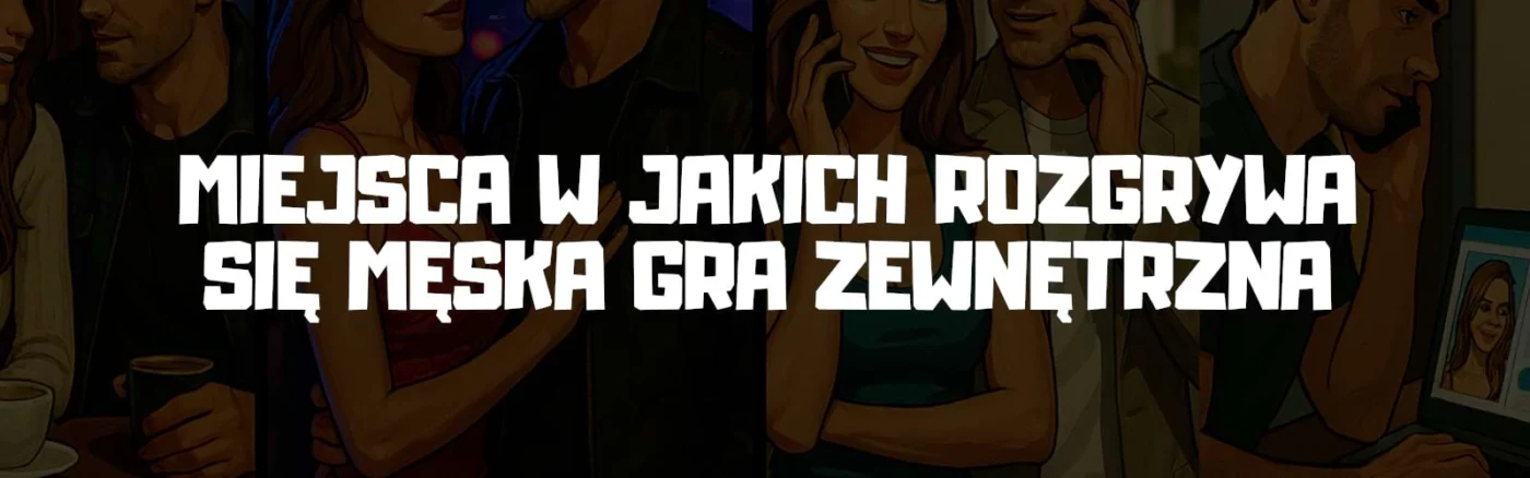Miejsca W Jakich Rozgrywa Się Męska Gra Zewnętrzna.