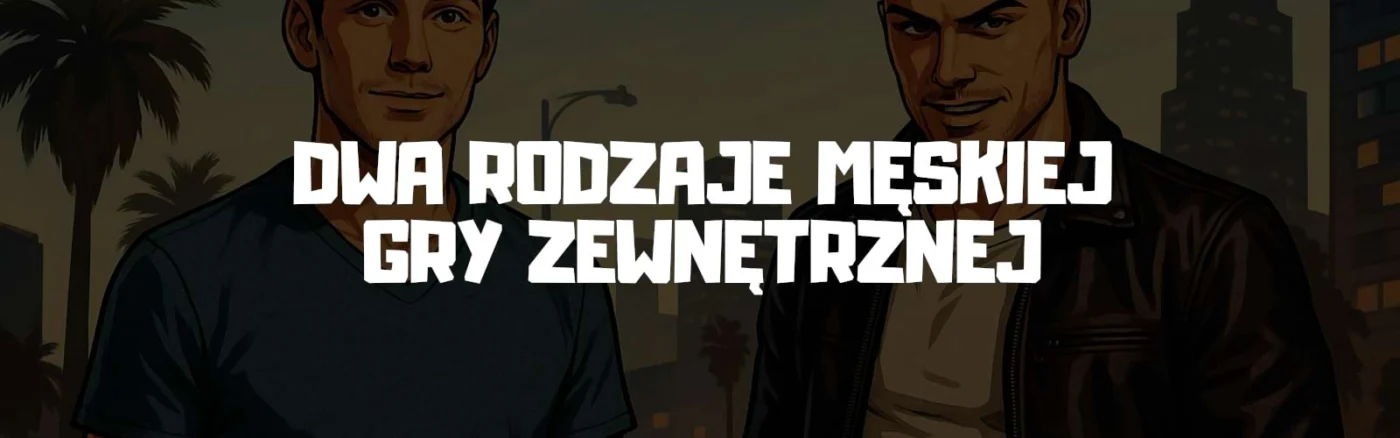 Dwa Rodzaje Męskiej Gry Zewnętrznej.