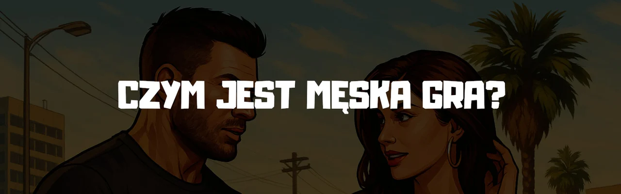Czym Jest Męska Gra?