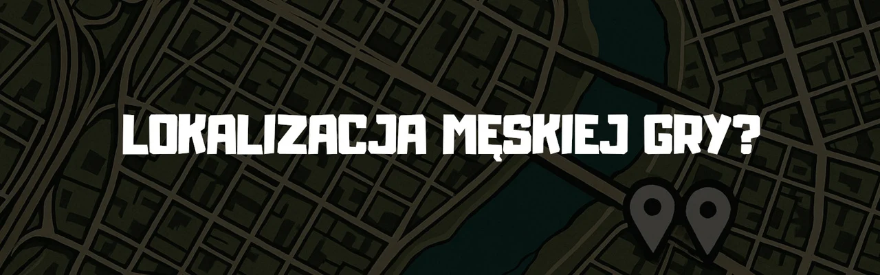 Lokalizacje Męskiej Gry.